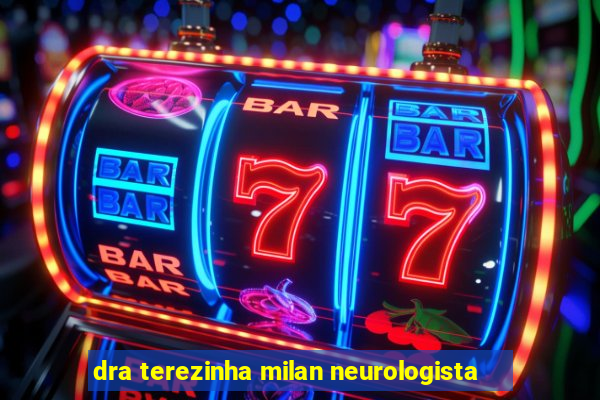 dra terezinha milan neurologista